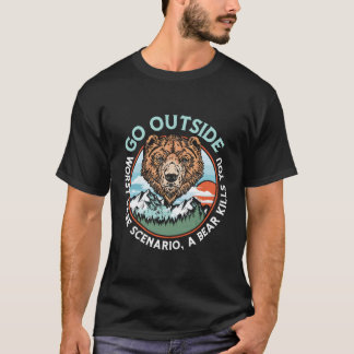 Gehen Sie nach draußen, schlimmster Fall, ein Bär  T-Shirt
