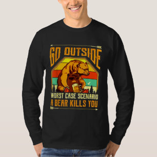 Gehen Sie nach draußen, schlimmstes Szenario ein B T-Shirt