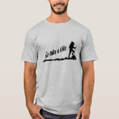 Gehen Sie nehmen eine Wanderung T-Shirt (Vorderseite)