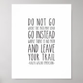 Gehen Sie nicht dorthin, wohin der Pfad führen kan Poster (Vorne)