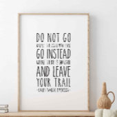 Gehen Sie nicht dorthin, wohin der Pfad führen kan Poster