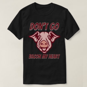 GEHEN SIE NICHT ZU MEINEM HERZEN, lustiges Geschen T-Shirt