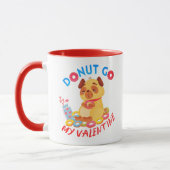 Gehen Sie nicht zu meinem Valentin - Donuts Lover Tasse (Links)
