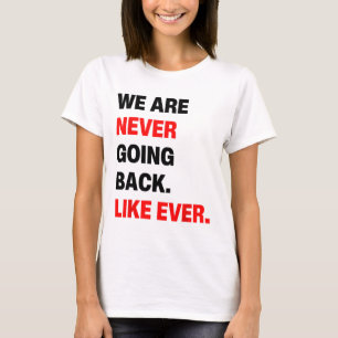 Gehen Sie nie wieder zurück, wie jemals Kamala Luz T-Shirt