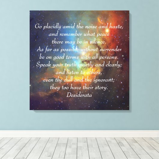 Gehen Sie Placidid Desiderata Leinwanddruck (Insitu (Holzboden))