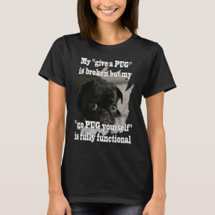 gehen Sie selbst MOPS ist voll funktionsfähig Spaß T-Shirt