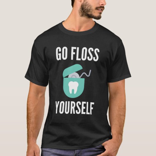 Gehen Sie selbst Shirt Funny Dentist Geschenk Zahn (Vorderseite)