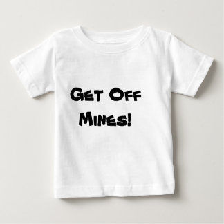 Gehen Sie von Bergwerken weg! Baby T-shirt