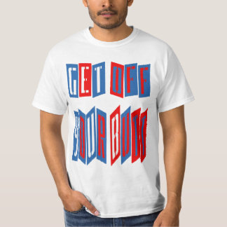 Gehen Sie von Ihrem Hintern weg (doppelseitig) T-Shirt