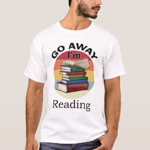 Gehen Sie weg, ich lese Funny Book Reader Bookworm T-Shirt