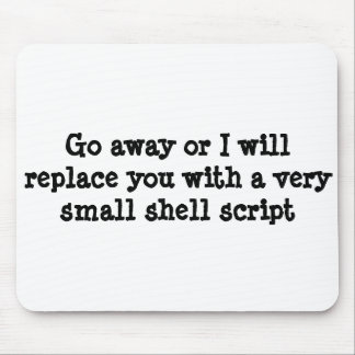 Gehen Sie weg, oder ich ersetze Sie durch ein Mousepad