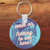 Gehen Sie weiter, nichts zu sehen hier! Schlüsselanhänger (Vorderseite)
