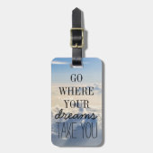 Gehen Sie, wohin Ihre Träume Ihnen Gepäckanhänger (Vorderseite vertikal)