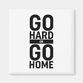 Gehen Sie zu "Hard" oder "Go"-Zuhause Magnet (Vorne)