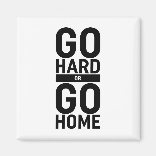 Gehen Sie zu "Hard" oder "Go"-Zuhause Magnet (Vorne)