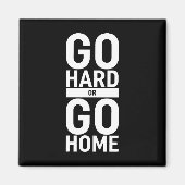 Gehen Sie zu "Hard" oder "Go"-Zuhause Magnet (Vorne)