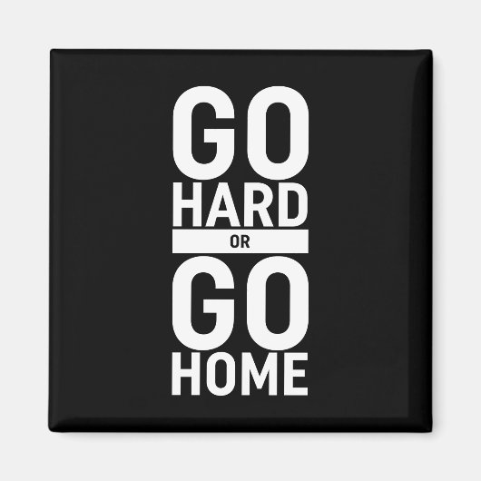 Gehen Sie zu "Hard" oder "Go"-Zuhause Magnet (Vorne)