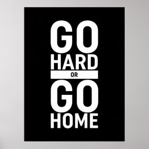 Gehen Sie zu "Hard" oder "Go"-Zuhause Poster