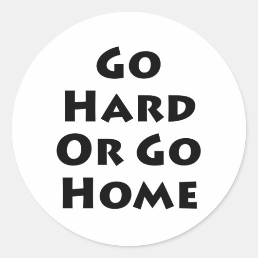 Gehen Sie zu "Hard" oder "Go"-Zuhause Runder Aufkleber (Vorderseite)