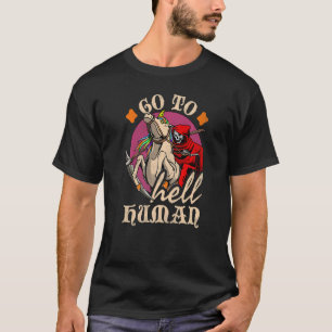 Gehen Sie zu Hell Human Unicorn Grim Sensenmann Ha T-Shirt