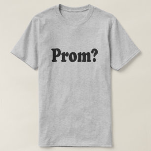GEHEN SIE ZU PROM MIT MIR? PROMPOSAL SHIRT