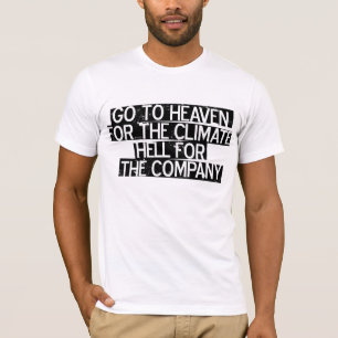 Gehen Sie zum Himmel für die Klima Hölle für di T-Shirt