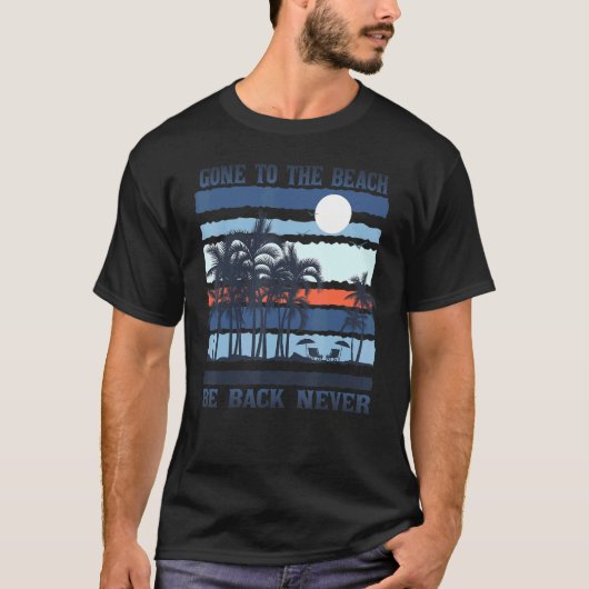 Gehen Sie zum Strand zurück, nie Tropical Beach Su T-Shirt (Vorderseite)