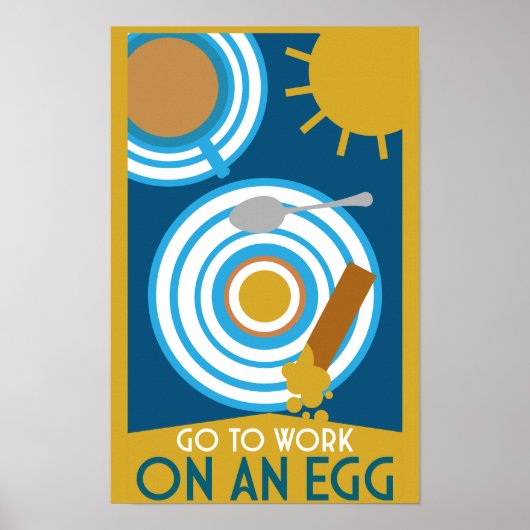 Gehen Sie zur Arbeit an einer Ei-Wall-Kunst Poster (Vorne)