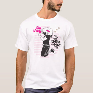 Gehen Veg! Oh wissen Sie, dass Sie zu wollen T-Shirt