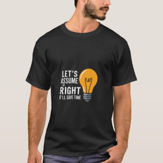 Gehen wir davon aus, dass ich recht habe, das spar T-Shirt