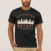 Gehen wir nach draußen und erkunden die Natur T-Shirt (Vorderseite)