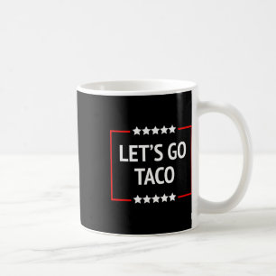 Gehen wir Taco 11 Kaffeetasse