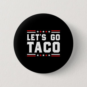 Gehen wir Taco - Funny Patriotic Taco Trade Tariff Button