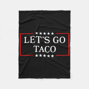 Gehen wir Taco - Funny Patriotic Taco Trade Tariff Fleecedecke