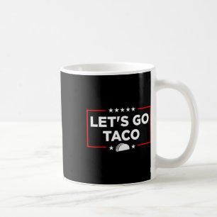 Gehen wir Taco - Funny Patriotic Taco Trade Tariff Kaffeetasse