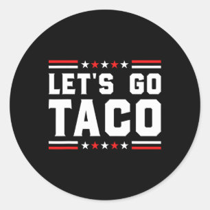 Gehen wir Taco - Funny Patriotic Taco Trade Tariff Runder Aufkleber