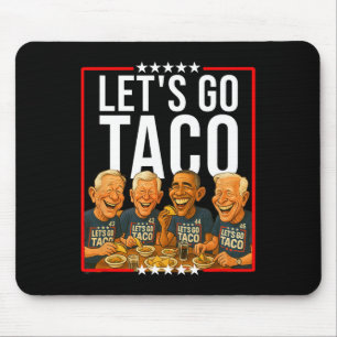 Gehen wir Taco Taco Handel politische Parodie gege Mousepad