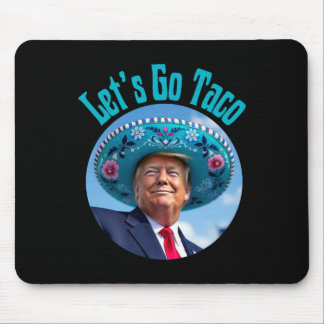 Gehen wir Taco Trump kneift immer aus 3 (2) Mousepad