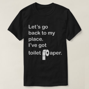 Gehen wir zurück zu mir.  Ich habe Toilettenpapie T-Shirt