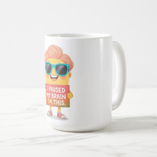 Gehirn auf Pause: Das bin ich! Jetzt Kaffeetasse (VorderseiteRechts)