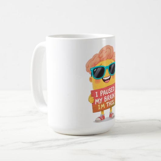 Gehirn auf Pause: Das bin ich! Jetzt Kaffeetasse (Vorderseite Links)