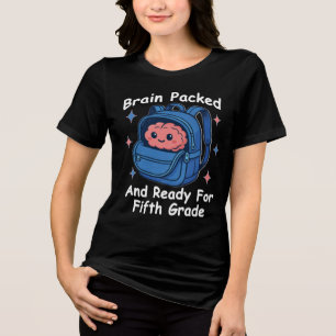 „Gehirn gepackt und bereit für die fünfte Klasse“ Tri-Blend Shirt