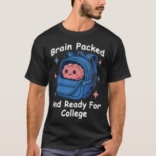 „Gehirn gepackt und bereit fürs College“ Gehirn-Wo T-Shirt