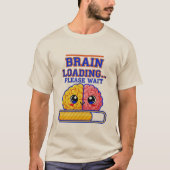 Gehirn lädt… Bitte warten – Lustiges Schul-T-Shirt T-Shirt (Vorderseite)
