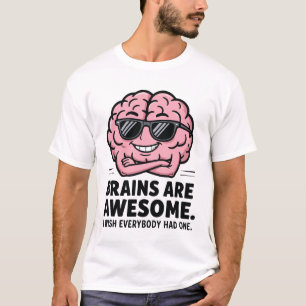 Gehirne sind großartig T-Shirt