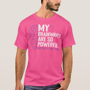 Gehirnwellen sind so mächtige Ärzte Studie Epileps T-Shirt