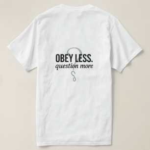 Gehorche weniger. Frage mehr - ungewöhnlich gestal T-Shirt
