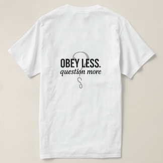 Gehorche weniger. Frage mehr - ungewöhnlich gestal T-Shirt