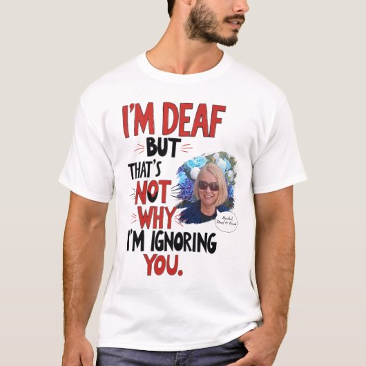 Gehörlos und stolz, witzig Gehörbehinderte Persönl T-Shirt (Vorderseite)