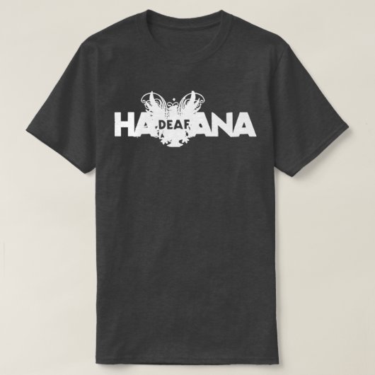 Gehörlose Havanna 1 T-Shirt (Design vorne)
